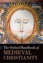 Couverture du livre « The Oxford Handbook of Medieval Christianity » de John H Arnold aux éditions Oup Oxford