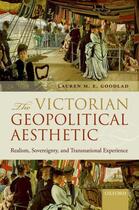 Couverture du livre « The Victorian Geopolitical Aesthetic: Realism, Sovereignty, and Transn » de Goodlad Lauren M E aux éditions Oup Oxford