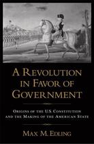 Couverture du livre « A Revolution in Favor of Government: Origins of the U.S. Constitution » de Edling Max M aux éditions Editions Racine