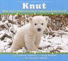 Couverture du livre « KNUT: HOW ONE LITTLE POLAR BEAR CAPTIVATED THE WORLD » de Craig Hatkoff aux éditions Scholastic