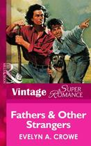 Couverture du livre « Fathers & Other Strangers (Mills & Boon Vintage Superromance) » de A Crowe Evelyn aux éditions Mills & Boon Series