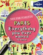 Couverture du livre « Paris ; everything you ever wanted to know » de Klay Lamprell aux éditions Lonely Planet France