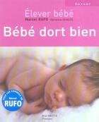 Couverture du livre « Elever Bebe ; Bebe Dort Bien » de Christine Schilte et Marcel Rufo aux éditions Hachette Pratique