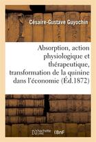 Couverture du livre « Absorption, action physiologique et therapeutique » de Guyochin aux éditions Hachette Bnf