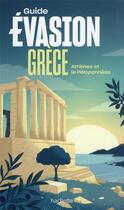 Couverture du livre « Guide évasion : Grèce : Athènes et le Péloponnèse » de Collectif Hachette aux éditions Hachette Tourisme