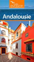 Couverture du livre « Guide évasion : Andalousie » de Collectif Hachette aux éditions Hachette Tourisme