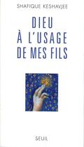 Couverture du livre « Dieu à l'usage de mes fils » de Shafique Keshavjee aux éditions Seuil