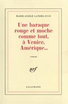 Couverture du livre « Une baraque rouge et moche comme tout, à Venice, Amérique... » de Marie-Gisèle Landes-Fuss aux éditions Gallimard