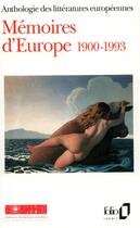 Couverture du livre « Mémoires d'Europe (volume 3) : anthologie des littératures européennes (1900-1993) » de  aux éditions Folio