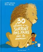 Couverture du livre « 30 choses à ne surtout pas faire avec les animaux ! » de Samir Senoussi aux éditions Gallimard-jeunesse