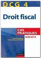 Couverture du livre « DCG 4 ; droit fiscal ; cas pratiques (édition 2010/2011) » de Patrick Pinteaux et Charles-Edouard Godard aux éditions Dunod