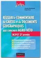 Couverture du livre « Réussir le commentaire de cartes et documents géographiques aux concours agro-véto » de Claude Martinaud et Frank Paris aux éditions Dunod