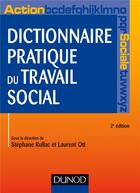 Couverture du livre « Dictionnaire pratique du travail social (2e édition) » de Stephane Rullac et Laurent Ott aux éditions Dunod