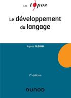 Couverture du livre « Le développement du langage (2e édition) » de Agnes Florin aux éditions Dunod