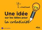 Couverture du livre « Une idée sur les idées pour la créativité » de Frank Rouault aux éditions Afnor