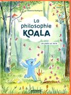 Couverture du livre « La philosophie koala Tome 2 : les pieds sur Terre » de Beatrice Rodriguez aux éditions Casterman