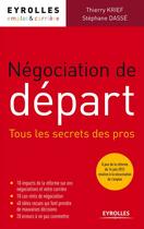 Couverture du livre « Négociation de départ ; tous les secrets des pros » de Stephane Dasse et Kdrief aux éditions Eyrolles