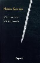 Couverture du livre « Réinventer les aurores » de Haim Korsia aux éditions Fayard