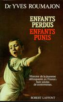 Couverture du livre « Enfants perdus, enfants punis » de Yves Roumajon aux éditions Robert Laffont