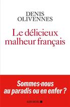 Couverture du livre « Le délicieux malheur français » de Denis Olivennes aux éditions Albin Michel