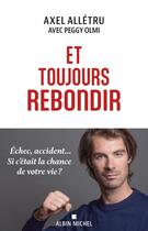 Couverture du livre « Et toujours rebondir » de Axel Alletru et Peggy Olmi aux éditions Albin Michel