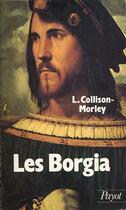Couverture du livre « Les Borgia » de L. Collison-Morley aux éditions Payot
