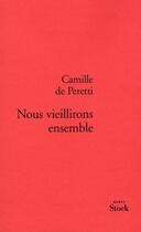 Couverture du livre « Nous vieillirons ensemble » de De Peretti-C aux éditions Stock