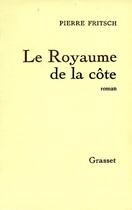 Couverture du livre « Le royaume de la côte » de Fritsch Pierre aux éditions Grasset