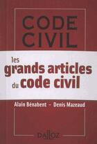 Couverture du livre « Les grands articles du code civil » de Alain Benabent et Denis Mazeaud aux éditions Dalloz