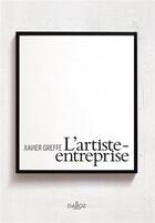 Couverture du livre « L'artiste-entreprise » de Xavier Greffe aux éditions Dalloz