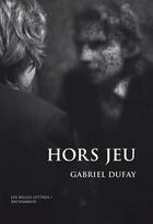 Couverture du livre « Hors jeu ; des masques à abattre » de Gabriel Dufay aux éditions Belles Lettres