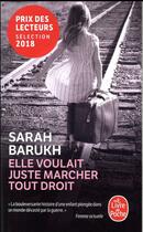 Couverture du livre « Elle voulait juste marcher tout droit » de Sarah Barukh aux éditions Le Livre De Poche