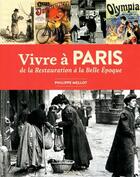 Couverture du livre « Vivre a paris de la restauration a la belle epoque » de Philippe Mellot aux éditions Omnibus