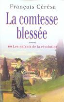 Couverture du livre « Les Enfants De La Revolution T.2 ; La Comtesse Blessee » de Francois Ceresa aux éditions Plon