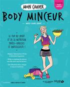 Couverture du livre « Mon cahier : body minceur » de Marie-Laure Andre et Isabelle Maroger et Axuride aux éditions Solar