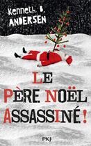 Couverture du livre « Le père Noël assassiné ! » de Kenneth Bogh Andersen aux éditions Pocket Jeunesse