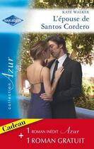 Couverture du livre « L'épouse de Santos Cordero ; passion sous... » de Robyn Donald et Kate Walker aux éditions Harlequin