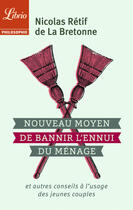 Couverture du livre « Nouveau moyen pour bannir l'ennui des menages et autres conseils à l'usage des jeunes couples » de Nicolas-Edme Retif De La Bretonne aux éditions J'ai Lu