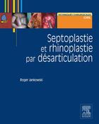 Couverture du livre « Septoplastie et rhinoplastie par désarticulation » de Roger Jankowski aux éditions Elsevier-masson