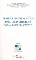 Couverture du livre « PRATIQUES D'INTERVENTION DANS LES INSTITUTIONS SOCIALES ET ÉDUCATIVES » de Dominique Fablet et Claudine Blanchard-Laville aux éditions Editions L'harmattan