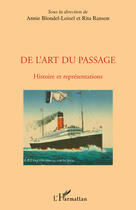 Couverture du livre « De l'art du passage ; histoire et représentations » de Annie Blondel-Loisel et Rita Ranson aux éditions Editions L'harmattan