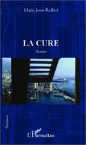 Couverture du livre « La cure » de Marie-Paule Josse-Raffini aux éditions Editions L'harmattan