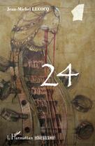 Couverture du livre « 24 » de Jean-Michel Lecocq aux éditions L'harmattan