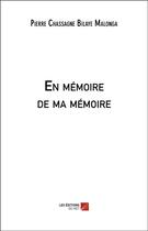 Couverture du livre « En mémoire de ma mémoire » de Pierre Chassagne Bilaye Malonga aux éditions Editions Du Net