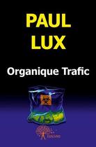 Couverture du livre « Organique trafic » de Paul Lux aux éditions Edilivre