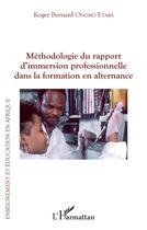 Couverture du livre « Méthodologie du rapport d'immersion professionnelle dans la formation en alternance » de Roger Bernard Onomo Etaba aux éditions L'harmattan
