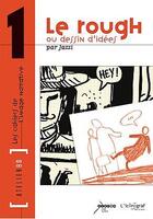 Couverture du livre « LES CAHIERS DE L'IMAGE NARRATIVE t.1 ; le rough ou dessin d'idées » de Jazzi aux éditions L'iconograf