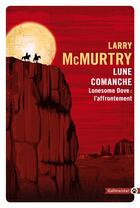 Couverture du livre « Lonesome Dove : l'affrontement ; lune comanche » de Larry Mcmurtry aux éditions Gallmeister