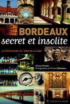 Couverture du livre « Bordeaux secret et insolite » de Philippe Prevot aux éditions Les Beaux Jours