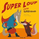 Couverture du livre « Super Loup contre Super Renard » de Jean Leroy et Eleonore Thuillier aux éditions Frimousse